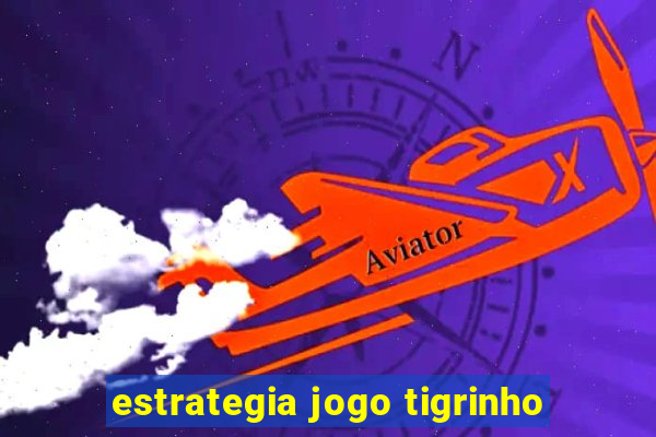 estrategia jogo tigrinho